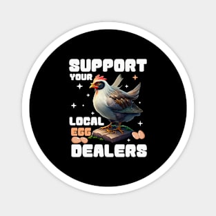 Support Your Local Egg Dealer Funny Chicken Lover Farm Tee Magnet